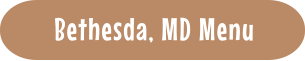 Bethesda, MD Menu
